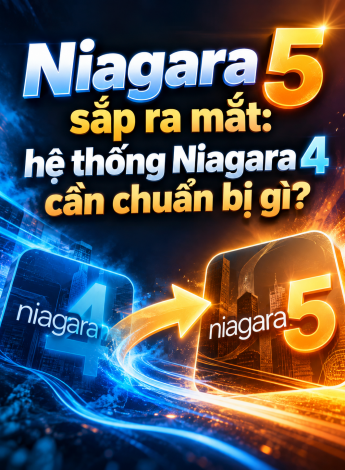 Niagara 5 sắp ra mắt: hệ thống Niagara 4 cần chuẩn bị gì?