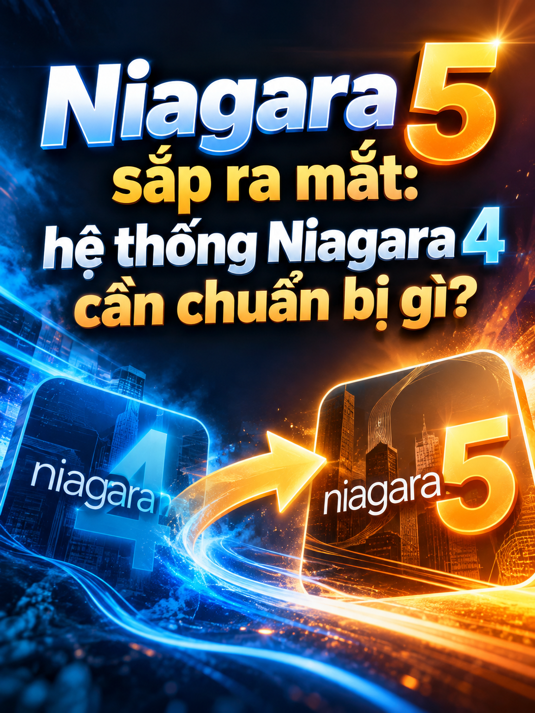 Niagara 5 sắp ra mắt: hệ thống Niagara 4 cần chuẩn bị gì?